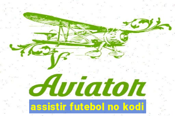 assistir futebol no kodi